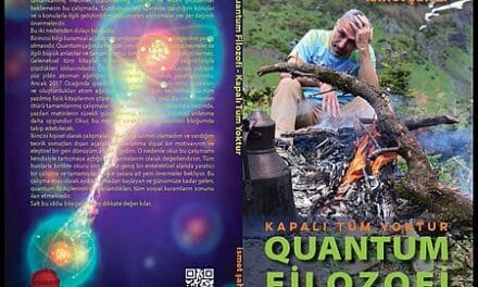 A Critical Perspective of Quantum Felsefesi: Kapalı Tüm Yoktur